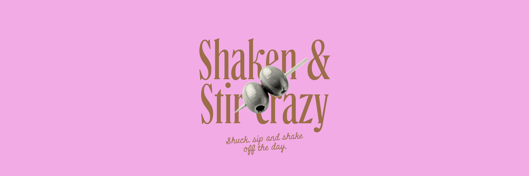 Brown “Shake & Stir Crazy” lettering and two olives on picks appear on a pink background, with a small cursive tagline below.